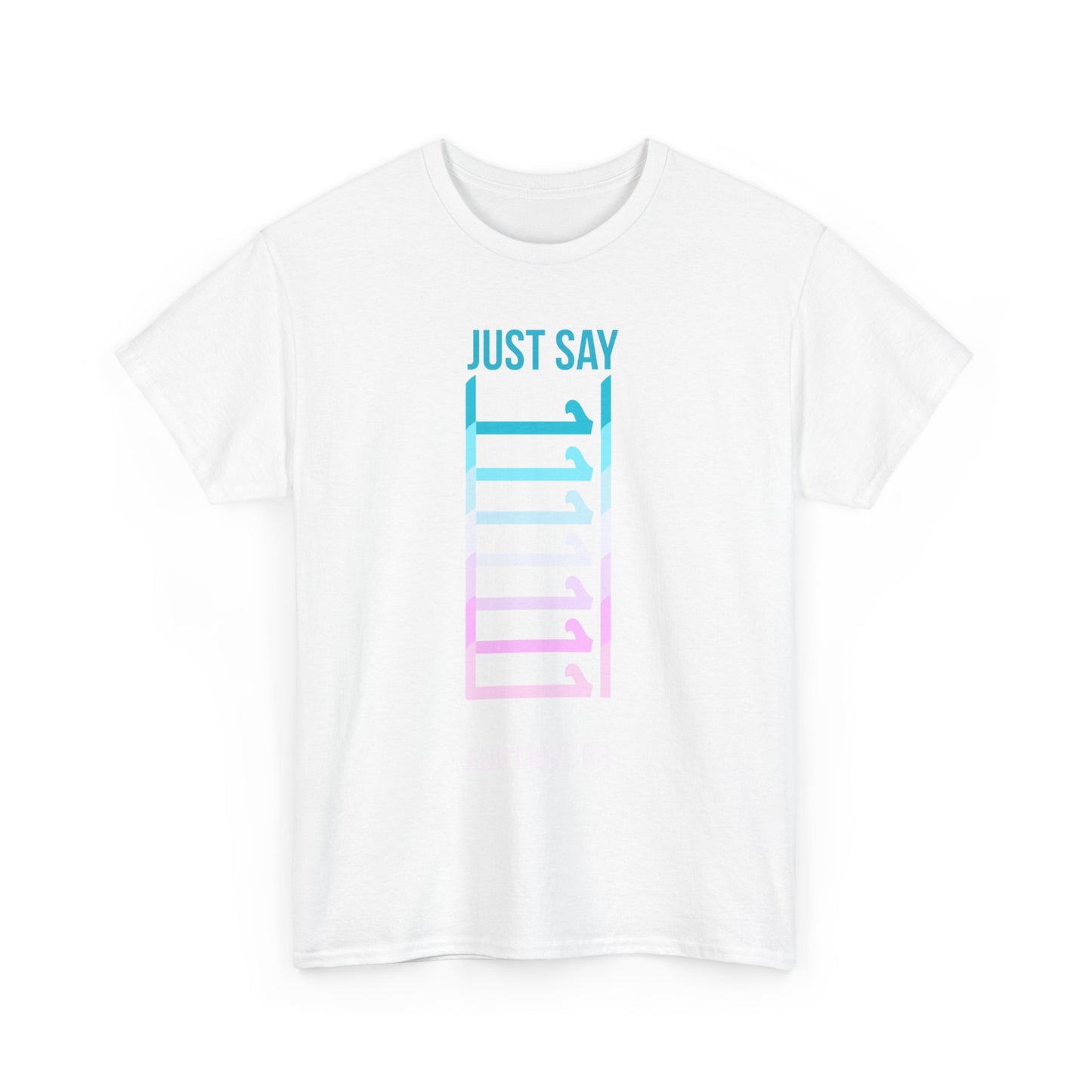 Just Say "A7a" T-Shirt (Global Shipping)