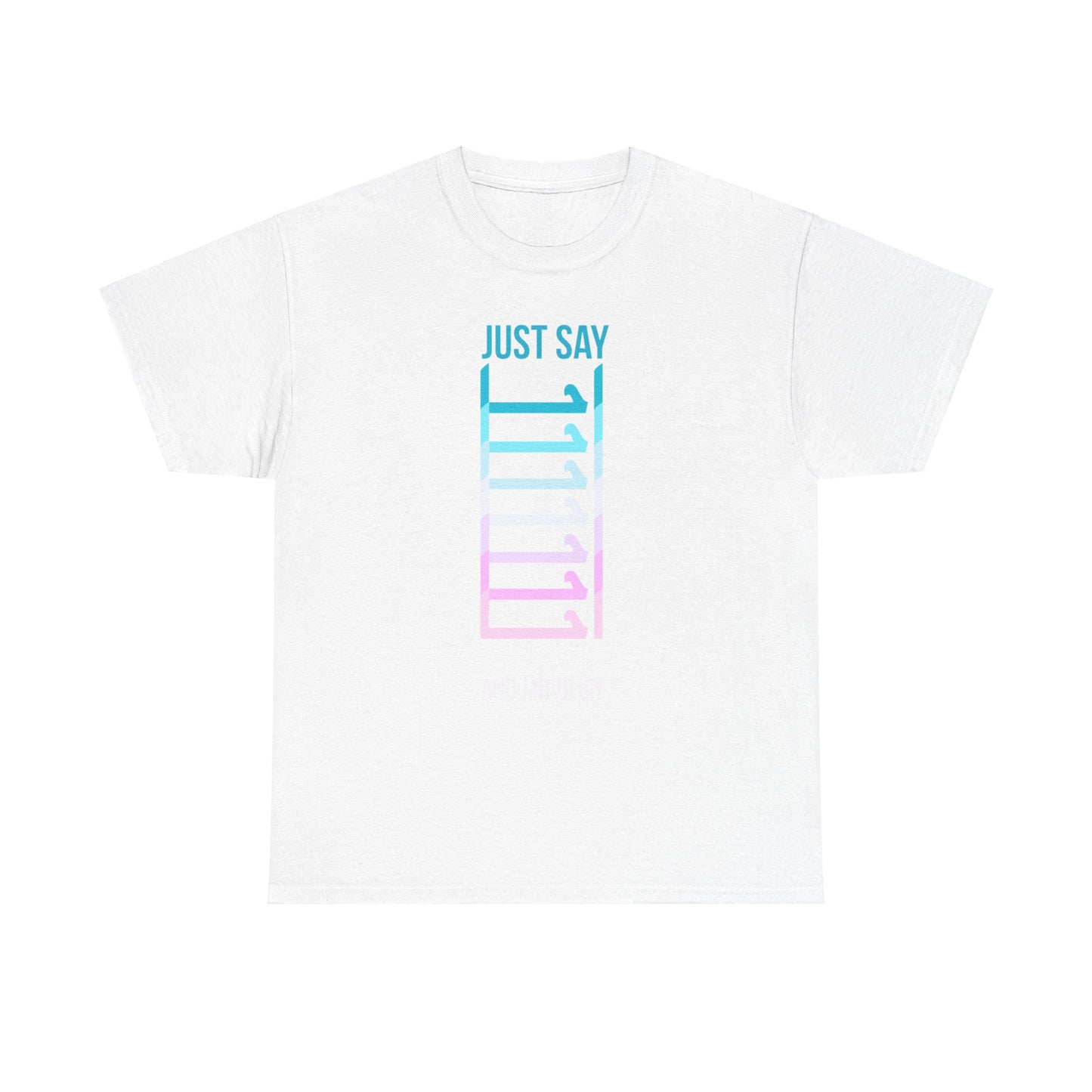 Just Say "A7a" T-Shirt (Global Shipping)